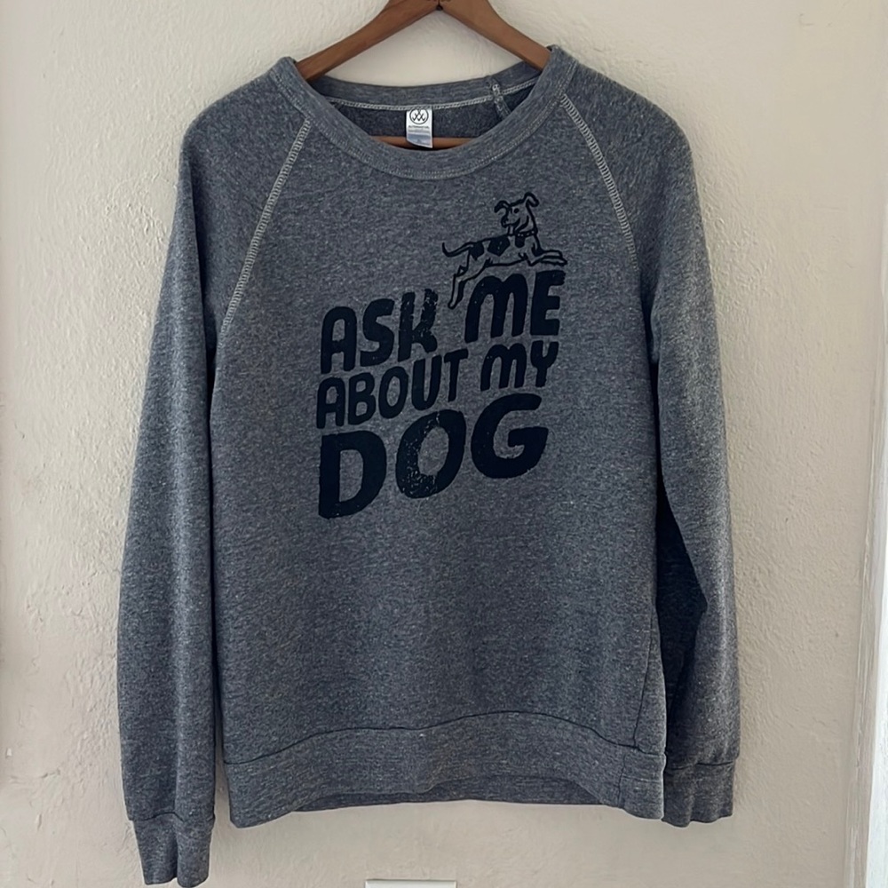 Ask Me About My Dog Sweatshirt